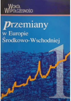 Przemiany w Europie Środkowo - Wschodniej Tom I