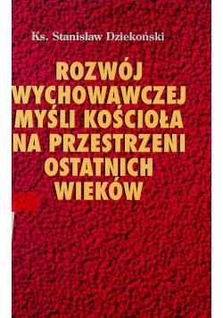 Rozwój wychowawczej myśli kościoła w przestrzeni ostatnich wieków