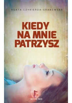 Kiedy na mnie patrzysz