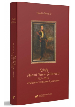 Książę Antoni Paweł Sułkowski (1785-1836)...