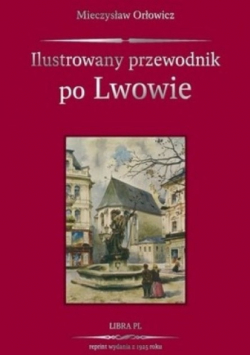 Ilustrowany przewodnik po Lwowie reprint z 1925 r.