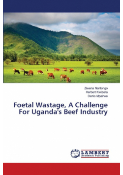 Foetal Wastage, A Challenge For Uganda's Beef Industry