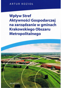 Wpływ Stref Aktywności Gospodarczej na zarządzanie w gminach Krakowskiego Obszaru Metropolitalnego