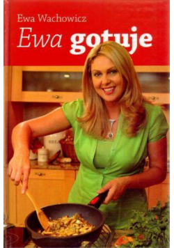 Ewa gotuje - Ewa Wachowicz