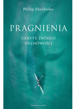 Pragnienia Ukryte źródło duchowości