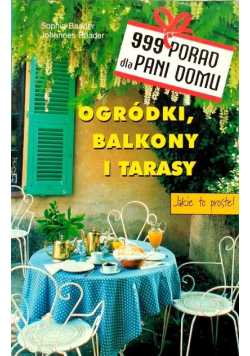 999 porad dla Pani domu Ogródki balkony i tarasy
