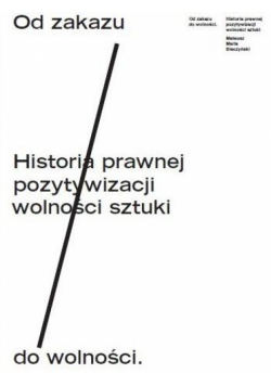 Od zakazu do wolności. Historia prawnej...