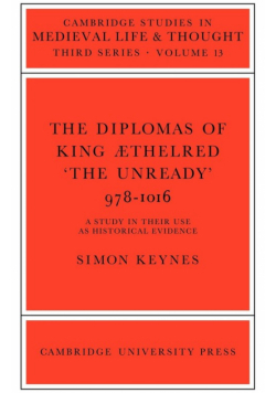 The Diplomas of King Aethlred 'The Unready' 978 1016
