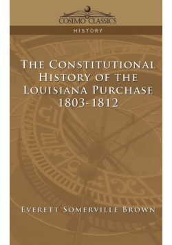 The Constitutional History of the Louisiana Purchase