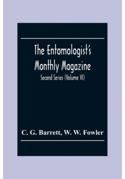 The Entomologist'S Monthly Magazine; Second Series (Volume Vi)