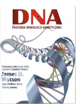 DNA. Historia rewolucji genetycznej