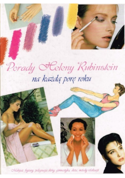 Porady Heleny Rubinstein na każdą porę roku