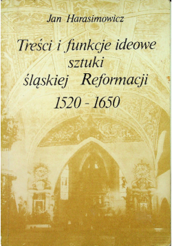 Treści i funkcje ideowe sztuki śląskiej Reformacji 1520 - 1650