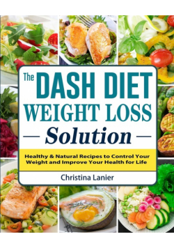 The Dash Diet Weight Loss Solution
