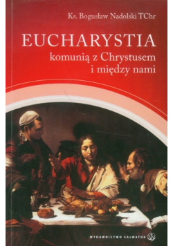 Eucharystia komunią z Chrystusem i między nami