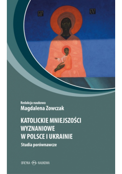 Katolickie mniejszości wyznaniowe w Polsce i Ukrainie