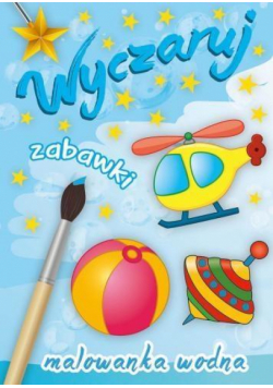 Malowanka wodna. Wyczaruj zabawki