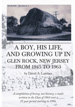 A Boy, His Life, And Growing Up In Glen Rock, New Jersey From 1945 to 1963