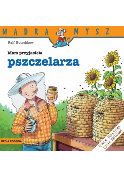 Mądra Mysz. Mam przyjaciela pszczelarza