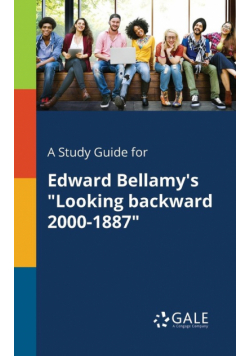A Study Guide for Edward Bellamy's "Looking Backward 2000-1887"