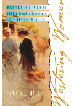 Westering Women and the Frontier Experience, 1800-1915