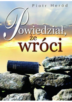 Powiedział, że wróci
