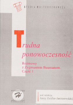 Trudna ponowoczesność rozmowy z Zygmuntem Baumanem