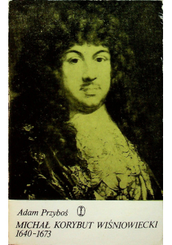 Michał Korybut Wiśniowiecki 1640 1673