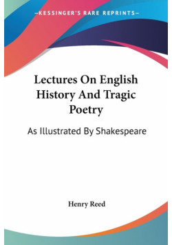 Lectures On English History And Tragic Poetry