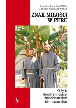 Znak miłości w Peru O życiu dwóch misjonarzy