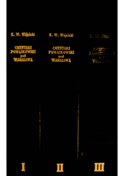 Cmentarz Powązkowski pod Warszawą reprinty z ok 1858 r. Tom 1 do 3