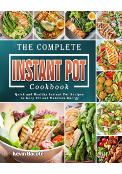 The Complete Instant Pot Cookbook