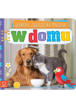 Ulubione zwierzątka malucha. W domu