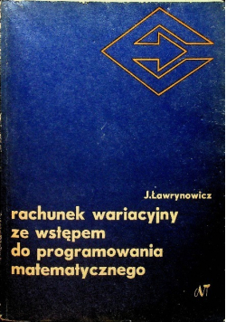Rachunek wariacyjny ze wstępem do programowania matematycznego