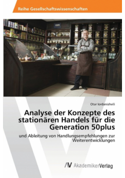 Analyse der Konzepte des stationären Handels für die Generation 50plus