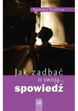 Jak zadbać o swoją spowiedź