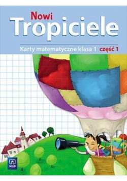Nowi Tropiciele SP 1 Matematyka ćwiczenia cz.1