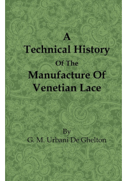 A Technical History of the Manufacture of Venetian Lace