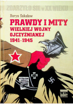 Prawdy i mity wielkiej wojny ojczyźnianej 1941 - 1945