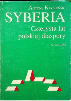 Syberia Czterysta lat polskiej diaspory