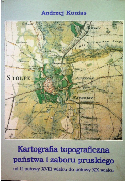 Kartografia topograficzna państwa i zaboru pruskiego od II połowy XVIII wieku do połowy XX wieku Dedykacja autora