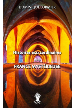 Histoires extraordinaires de la France mystérieuse