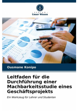 Leitfaden für die Durchführung einer Machbarkeitsstudie eines Geschäftsprojekts