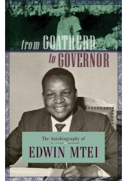 From Goatherd to Governor. The Autobiography of Edwin Mtei