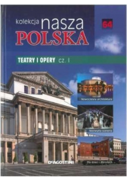 Kolekcja nasza polska tom 64 Teatry i Opery część II