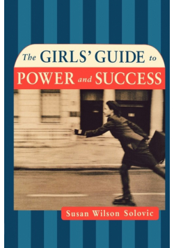 The Girls' Guide to Power and Success