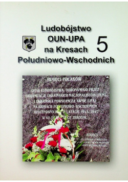 Ludobójstwo OUN UPA na Kresach Południowo Wschodnich 5