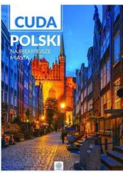 Cuda Polski Najpiękniejsze miasta