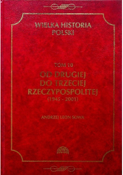 Wielka historia Polski tom 10 Od Drugiej do Trzeciej Rzeczypospolitej 1945 - 2001