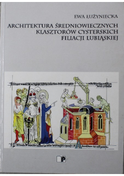 Architektura średniowiecznych klasztorów cysterskich filiacji lubiąskiej
